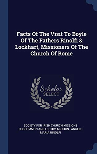 Facts Of The Visit To Boyle Of The Fathers Rinolfi & Lockhart, Missioners Of The Church Of Rome