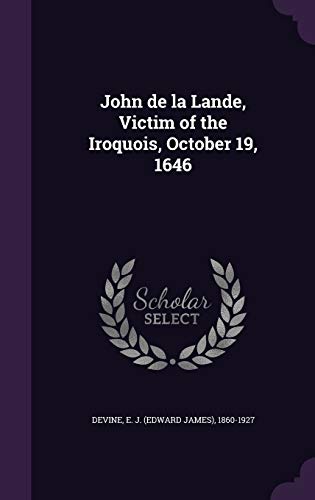 John de la Lande, Victim of the Iroquois, October 19, 1646