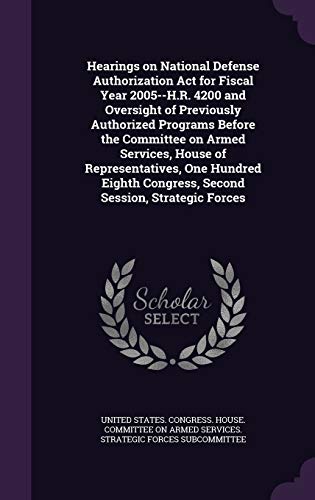 Hearings on National Defense Authorization Act for Fiscal Year 2005--H.R. 4200 and Oversight of Previously Authorized Programs Before the Committee on Armed Services, House of Representatives, One Hundred Eighth Congress, Second Session, Strategic Forces