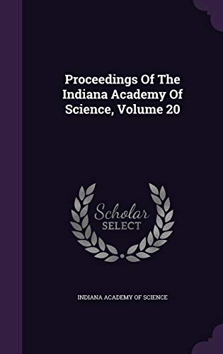 Proceedings Of The Indiana Academy Of Science, Volume 20