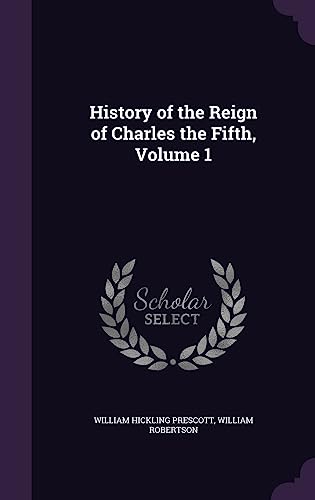 History of the Reign of Charles the Fifth, Volume 1