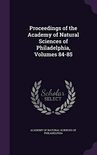 Proceedings of the Academy of Natural Sciences of Philadelphia, Volumes 84-85