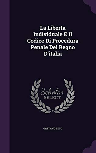 La Liberta Individuale E Il Codice Di Procedura Penale Del Regno D'italia