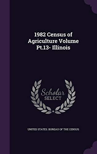 1982 Census of Agriculture Volume Pt.13- Illinois