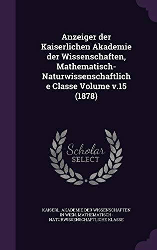 Anzeiger der Kaiserlichen Akademie der Wissenschaften, Mathematisch-Naturwissenschaftliche Classe Volume v.15 (1878)