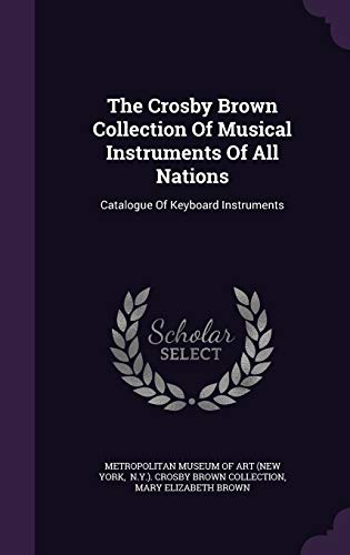 The Crosby Brown Collection Of Musical Instruments Of All Nations