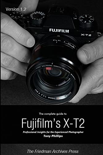 The Complete Guide to Fujifilm's X-T2 (B&W Edition)