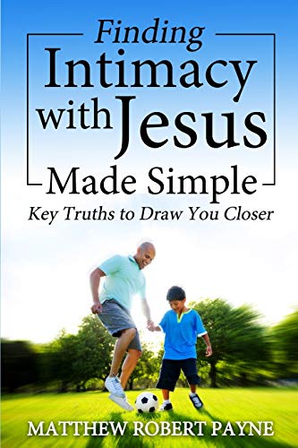 Finding Intimacy With Jesus Made Simple