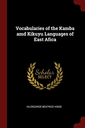 Vocabularies of the Kamba amd Kikuyu Languages of East Afica