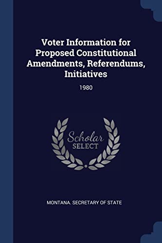 Voter Information for Proposed Constitutional Amendments, Referendums, Initiatives