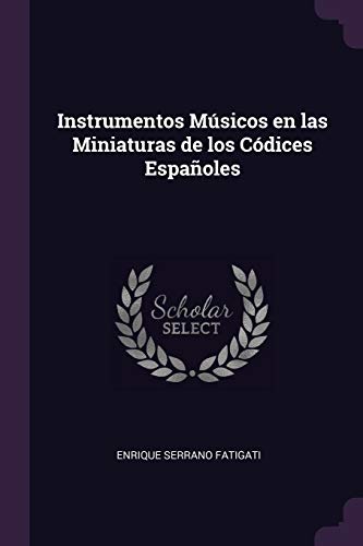 Instrumentos Musicos en las Miniaturas de los Codices Espanoles