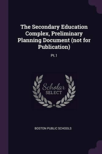 The Secondary Education Complex, Preliminary Planning Document (not for Publication)