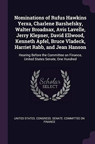Nominations of Rufus Hawkins Yerxa, Charlene Barshefsky, Walter Broadnax, Avis Lavelle, Jerry Klepner, David Ellwood, Kenneth Apfel, Bruce Vladeck, Harriet Rabb, and Jean Hanson
