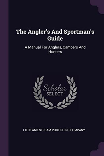 The Angler's And Sportman's Guide