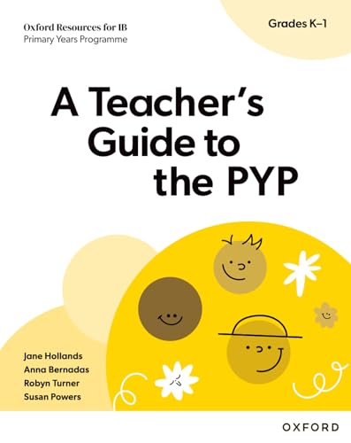 Oxford Resources for IB: A Teacher's Guide to the PYP (Grades K-1)