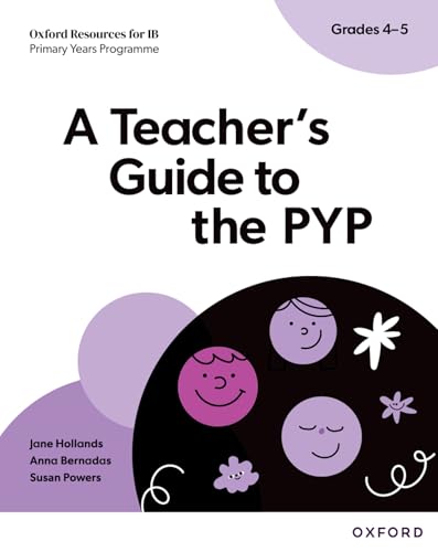 Oxford Resources for IB: A Teacher's Guide to the PYP (Grades 4-5)