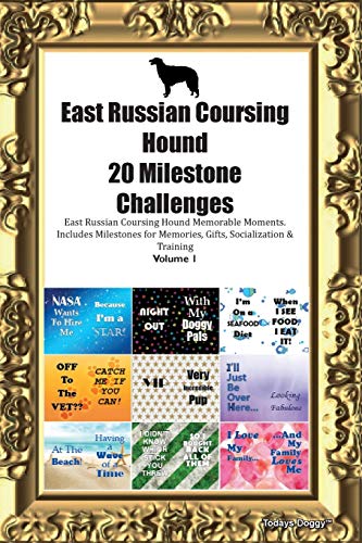 East Russian Coursing Hound 20 Milestone Challenges East Russian Coursing Hound Memorable Moments.Includes Milestones for Memories, Gifts, Socialization & Training Volume 1