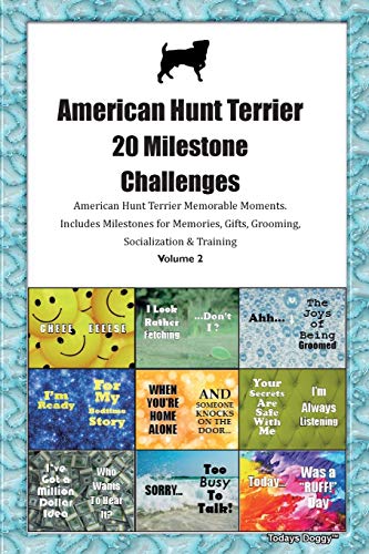 American Hunt Terrier 20 Milestone Challenges American Hunt Terrier Memorable Moments.Includes Milestones for Memories, Gifts, Grooming, Socialization & Training Volume 2