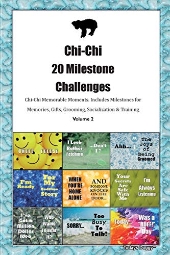 Chi-Chi 20 Milestone Challenges Chi-Chi Memorable Moments.Includes Milestones for Memories, Gifts, Grooming, Socialization & Training Volume 2