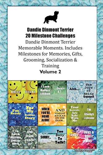 Dandie Dinmont Terrier 20 Milestone Challenges Dandie Dinmont Terrier Memorable Moments.Includes Milestones for Memories, Gifts, Grooming, Socialization & Training Volume 2