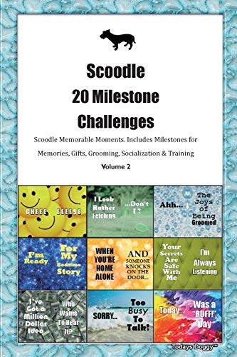 Scoodle 20 Milestone Challenges Scoodle Memorable Moments.Includes Milestones for Memories, Gifts, Grooming, Socialization & Training Volume 2