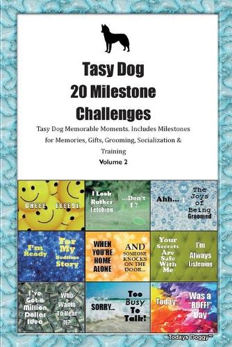 Tasy Dog 20 Milestone Challenges Tasy Dog Memorable Moments.Includes Milestones for Memories, Gifts, Grooming, Socialization & Training Volume 2