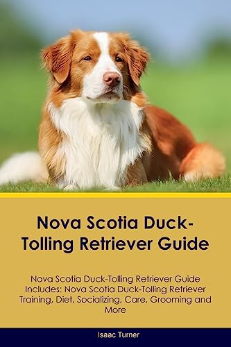 Nova Scotia Duck-Tolling Retriever Guide Nova Scotia Duck-Tolling Retriever Guide Includes