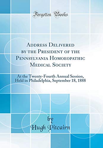 Address Delivered by the President of the Pennsylvania Homoeopathic Medical Society