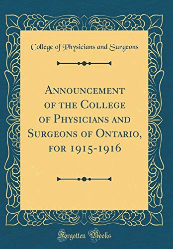 Announcement of the College of Physicians and Surgeons of Ontario, for 1915-1916 (Classic Reprint)