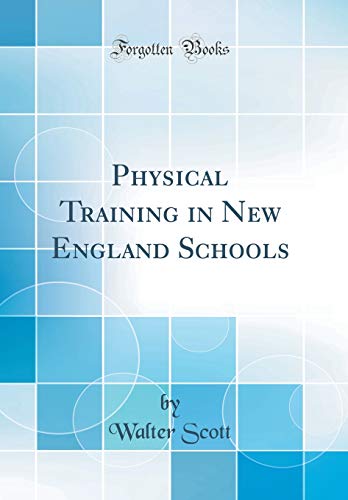 Physical Training in New England Schools (Classic Reprint)