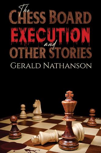 The Chess Board Execution and Other Stories