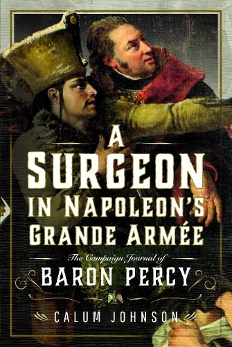A Surgeon in Napoleons Grande Armee