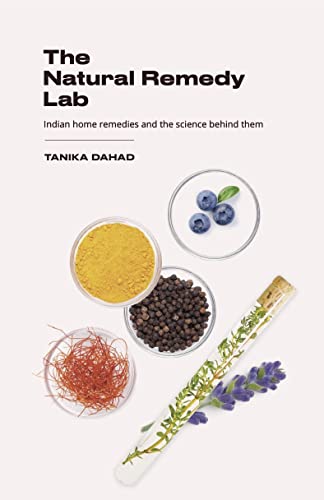 The Natural Remedy Lab: Indian home remedies and the science behind them