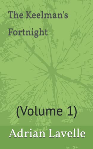 The Keelman's Fortnight: (Volume 1)