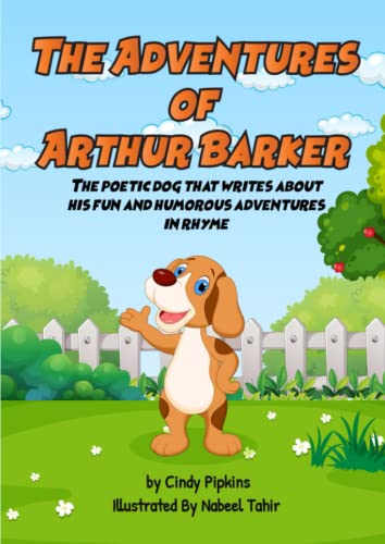 The Adventures of Arthur Barker: The poetic dog that writes about his fun and humorous adventures in rhyme