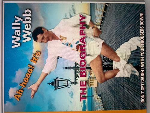 Ah-haa It's Wally Webb The Biography