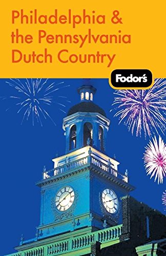 Fodor's Philadelphia and the Pennsylvania Dutch Country