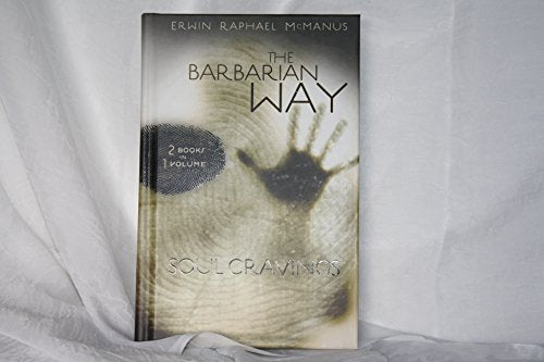 The Barbarian Way & Soul Cravings - 2 Books in 1 Volume