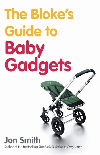 The Bloke's Guide To Baby Gadgets