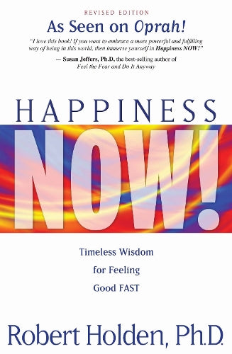 Happiness Now! Timeless Wisdom for Feeling Good Fast