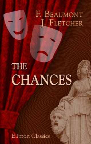 The Chances: A Comedy. As Altered by His Grace the Duke of Buckingham. Adapted for Theatrical Representation