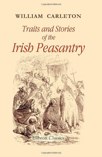 Traits and Stories of the Irish Peasantry