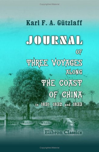 Journal of Three Voyages along the Coast of China, in 1831, 1832 And 1833 : With Notices of Siam, Corea, and the Loo-Choo Islands