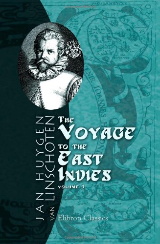 The Voyage of John Huyghen van Linschoten to the East Indies. The first book, containing his description of the East. In two volumes. Volume 1