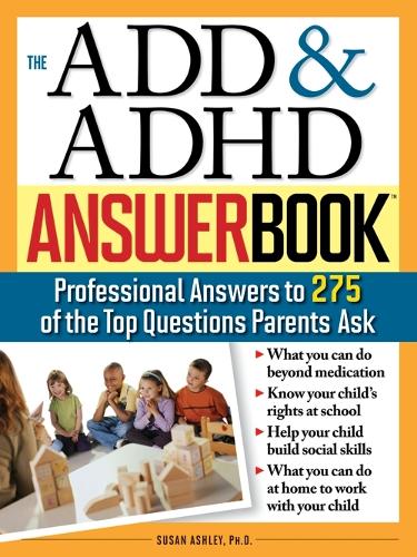 The ADD and ADHD Answer Book