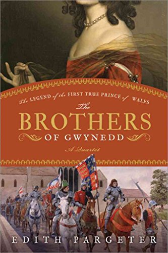 The Brothers of Gwynedd: A Quartet: The Legend of the First True Prince of Wales