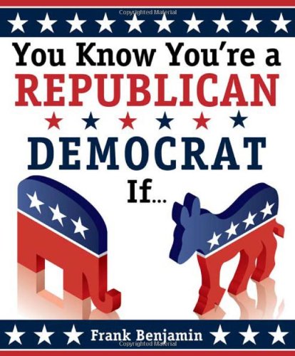 You Know You're a Republican/Democrat If...