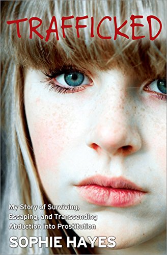 Trafficked: The Terrifying True Story of a British Girl Forced into the Sex Trade