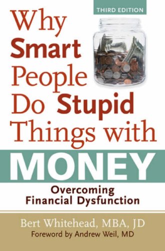 Why Smart People Do Stupid Things with Money