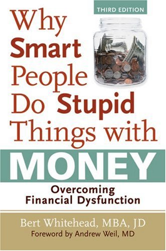 Why Smart People Do Stupid Things with Money